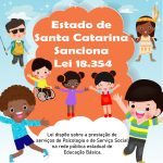 Estado de Santa Catarina sanciona Lei 18.354, a qual dispõe sobre a prestação de serviços de Psicologia e de Serviço Social na rede pública estadual de Educação Básica