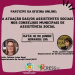Oficina On-line (01/06/2022) – “Os Conselhos Municipais de Assistência Social: a atuação da/o Assistente Social e o processo de participação democrática”
