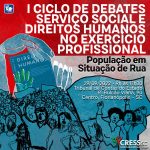 Inscrições abertas! I Ciclo de Debates Serviço Social e Direitos Humanos no Exercício Profissional: População em Situação de Rua