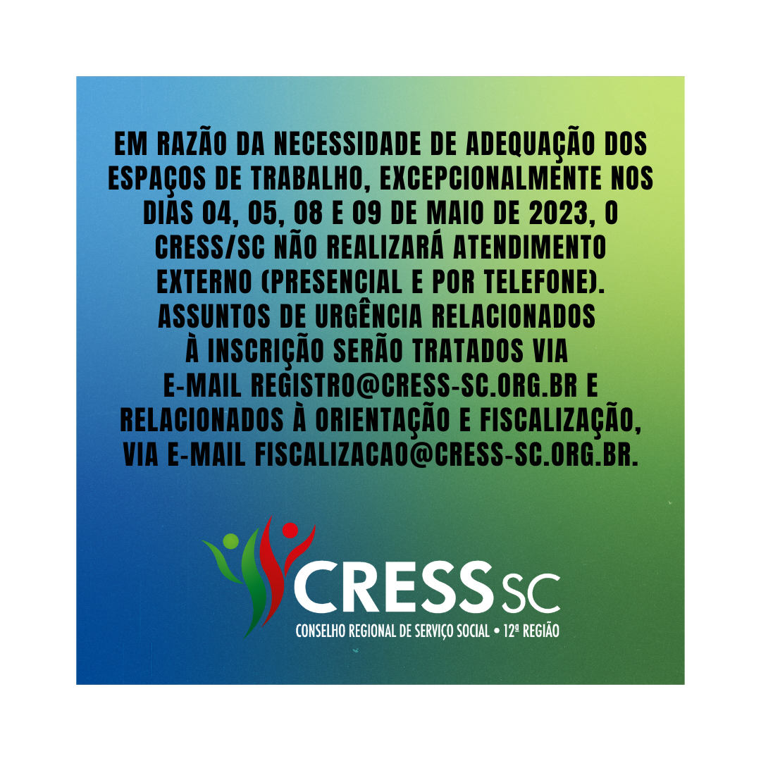 CRESS SC não realizará atendimento externo nos dias 04, 05, 08 e 09 de maio  de 2023 – CRESS 12ª Região
