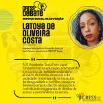 CRESS Debate – Serviço Social na Educação: Latoya de Oliveira Costa