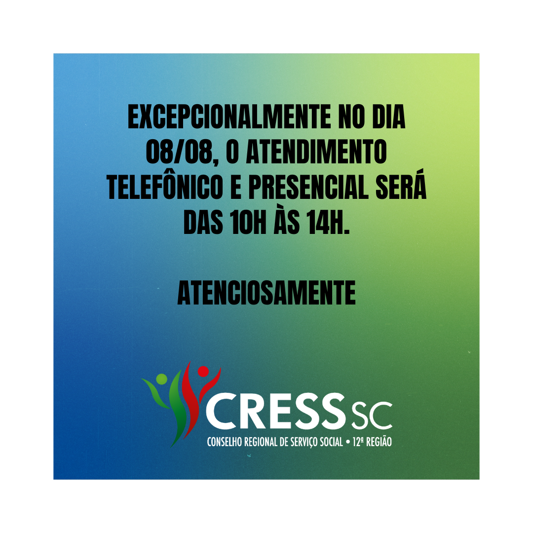 #descrição da imagem: arte quadrada com fundo azul e verde com a mensagem: Excepcionalmente no dia 08/08, o atendimento telefônico e presencial será das 10h às 14h.  Atenciosamente. Logotipo do CRESS na parte inferior. 