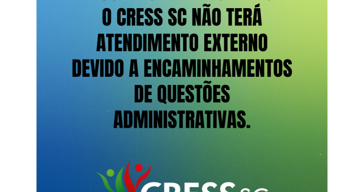 #descrição da imagem. arte quadrado com fundo azul e verde. texto: dia 30 de setembro de 2024 o cress sc não terá atendimento externo devido a encaminhamentos de questões administrativas. logotipo do CRESS SC.