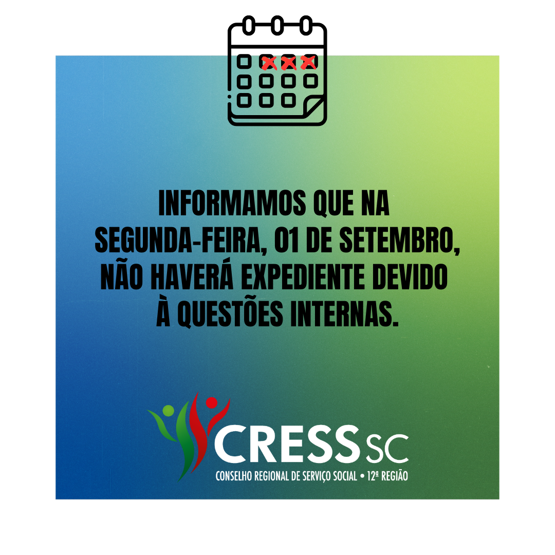 #Descrição da Imagem. Arte quadrada com fundo azul e verde com o texto: Informamos que na segunda-feira, 01 de setembro, não haverá expediente devido à questões internas. Logotipo do CRESS SC. 
