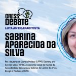 CRESS Debate – Anticapacitismo: Sabrina Aparecida da Silva