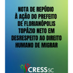 NOTA DE REPÚDIO ÀS MEDIDAS ADOTADAS PELO PREFEITO DE FLORIANÓPOLIS TOPÁZIO NETO EM DESRESPEITO AO DIREITO HUMANO DE MIGRAR
