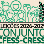 Eleições CFESS-CRESS: no Serviço Social, quem escolhe a gestão dos Conselhos é você!
