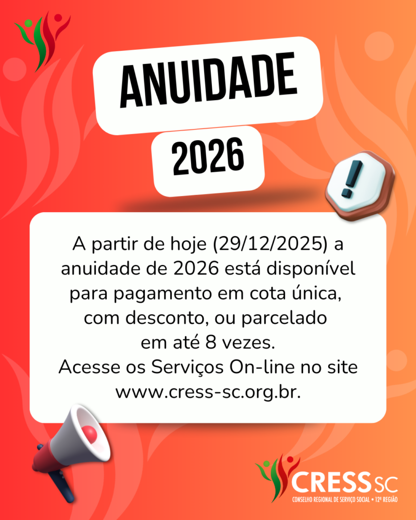 #Descrição da Imagem: Arte vertical com fundo degrade em vermelho. Texto: Anuidade 2026. A partir de hoje (29/12/2025) a anuidade de 2026 está disponível para pagamento em cota única, com desconto, ou parcelado em até 8 vezes. Acesse os Serviços On-line no site www.cress-sc.org.br. Desenho de um ponto de explamação e um megafone. Logotipo do CRESS SC.