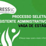 Processo Seletivo ASSISTENTE ADMINISTRATIVO e VAGA DE ESTÁGIO