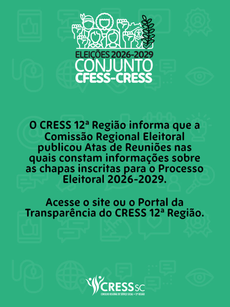 #Descrição da Imagem. Arte vertical com fundo verde. No topo o logotipo das Eleições 2026-2029 Conjunto CFESS-CRESS. Texto: O CRESS 12ª Região informa que a  Comissão Regional Eleitoral publicou Atas de Reuniões nas quais constam informações sobre as chapas inscritas para o Processo Eleitoral 2026-2029.  Acesse o site ou o Portal da Transparência do CRESS 12ª Região.. Logotipo do CRESS SC.