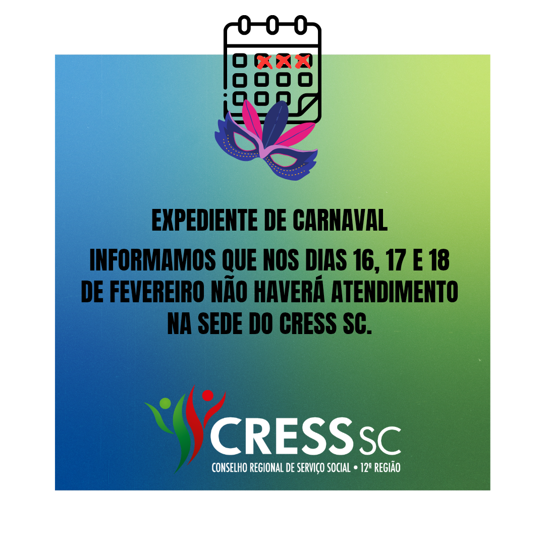 #descrição da imgem. arte quadrada com fundo azul e verde. Texto: Expediente de Carnaval. Informamos que nos dias 16, 17 e 18 de fevereiro não haverá atendimento na sede do CRESS SC.  Logotipo do CRESS 12ª Região.