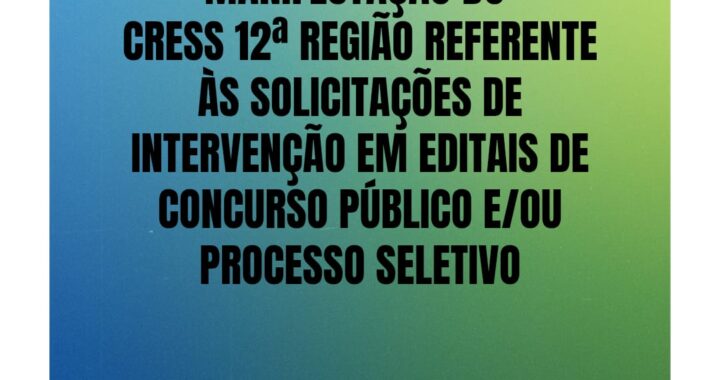 # Descrição da Imagem. Arte quadrada fundo verde e azul. Texto: Manifestação CRESS 12ª Região referente às solicitações de intervenção em Editais de Concurso Público e/ou processo seletivo. Logotipo do CRESS SC.
