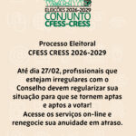 Regularize sua situação junto ao CRESS até dia 27/02 para votar nas eleições do Conjunto CFESS CRESS