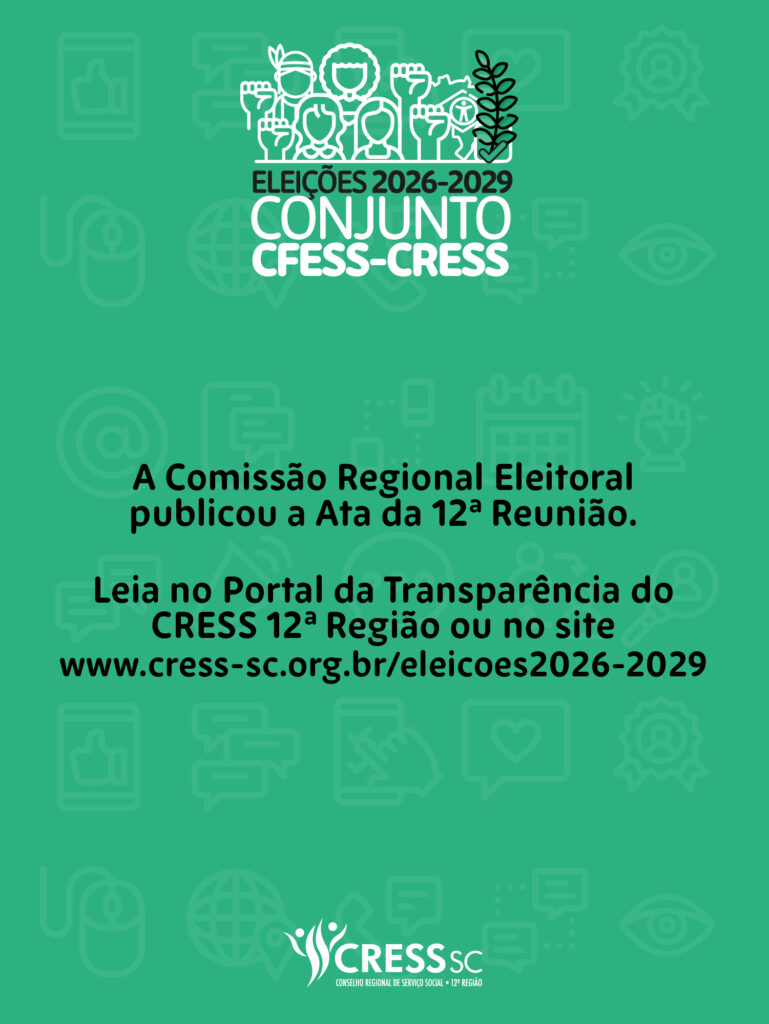 #descrição da imagem: Arte vertical com logotipo das Eleições do Conjunto CFESS CRESS. Text: A comissão regional eleitoral publicou a ata da 12ª reunião. Leia no Portaç da transparência ou no site do CRESS 12ª Região: www.cress-sc.org.br/eleicoes2026-2029. Logotipo do CRESS SC