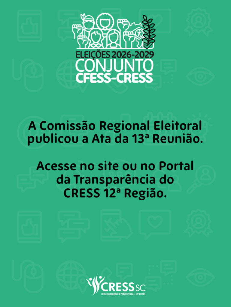 #descrição da imagem: arte vertical com fundo verde. logotipo das eleições do conjunto cfess cress. texto: A Comissão Regional Eleitoral publicou a Ata da 13ª Reunião. Acesse no site ou no Portal da Transparência do CRESS 12ª Região. logotipo do CRESS SC.