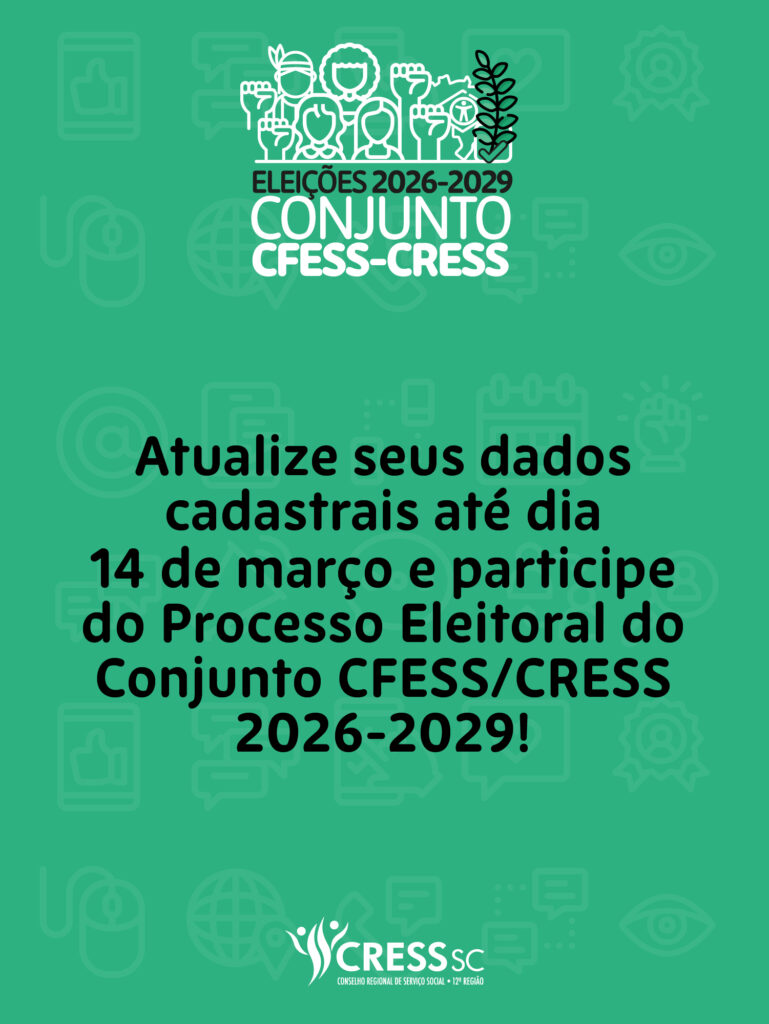 #descrição da imagem. arte vertical com fundo verde. logotipo das eleições do conjunto cfess cfess. título: Atualize seus dados cadastrais até dia 14 de março e participe do processo eleitoral do conjunto cfess cress 2026-2029! logotipo do CRESS SC.
