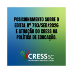Posicionamento sobre o Edital nº 793/SED/2026 e atuação do CRESS na política de educação