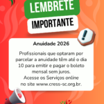 #descrição da imagem. Arte vertical com fundo vermelho. Texto: Lembrete Importante! Anuidade 2026 Profissionais que optaram por parcelar a anuidade têm até o dia 10 para emitir e pagar o boleto mensal sem juros. Acesse os Serviços online no site www.cress-sc.org.br. Logotipo do CRESS SC. Desenho de um megafone e de um simbolo de exclamação.